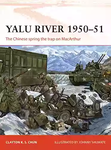 Yalu River 1950 51: The Chinese spring the trap on MacArthur (Campaign 346)