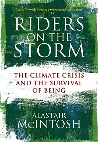 Riders On The Storm: The Climate Crisis And The Survival Of Being