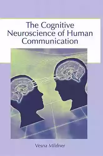 The Cognitive Neuroscience Of Human Communication