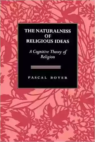 The Naturalness Of Religious Ideas: A Cognitive Theory Of Religion