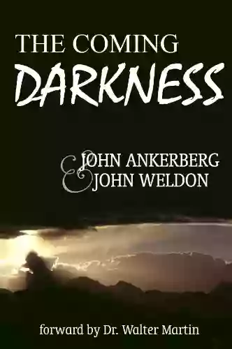 The Coming Darkness John Weldon