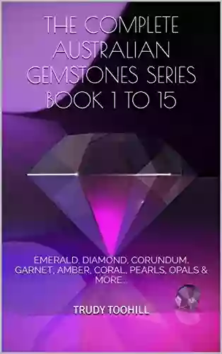 THE COMPLETE AUSTRALIAN GEMSTONES 1 To 15: EMERALD DIAMOND CORUNDUM GARNET AMBER CORAL PEARLS OPALS MORE