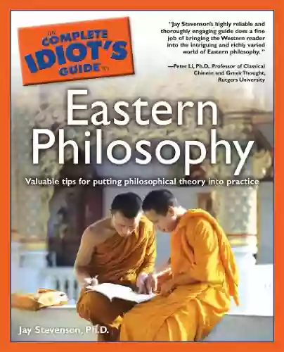 The Complete Idiot s Guide to Eastern Philosophy: Valuable Tips for Putting Philosophical Theory into Practice