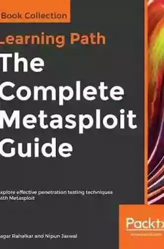 The Complete Metasploit Guide: Explore Effective Penetration Testing Techniques With Metasploit