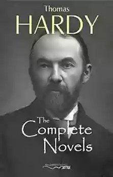 Thomas Hardy: The Complete Novels Far From The Madding Crowd The Return Of The Native The Mayor Of Casterbridge Tess Of The D Urbervilles Jude The Obscure And Much More