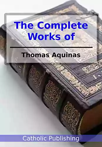 The Complete Works Of Thomas Aquinas