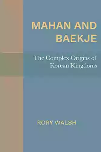 Mahan and Baekje: The Complex Origins of Korean Kingdoms