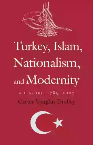 Turkey Islam Nationalism and Modernity