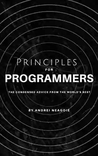 Principles For Programmers: The Condensed Advice From The World S Best