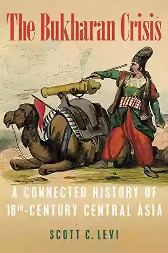 The Bukharan Crisis: A Connected History of 18th Century Central Asia (Central Eurasia in Context)