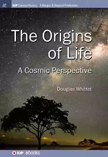 Origins Of Life: A Cosmic Perspective (IOP Concise Physics)