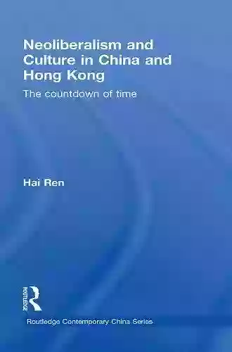 Neoliberalism and Culture in China and Hong Kong: The Countdown of Time (Routledge Contemporary China Series)