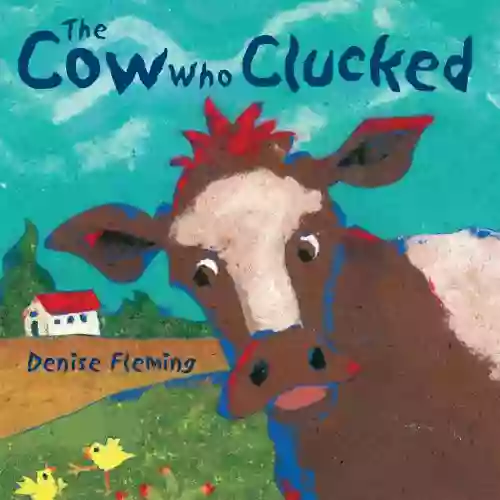 The Cow Who Clucked Denise Fleming