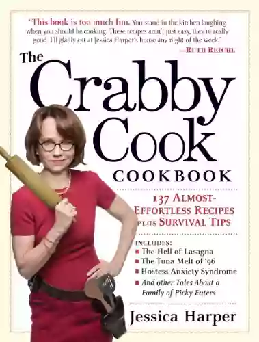 The Crabby Cook Cookbook: Recipes And Rants