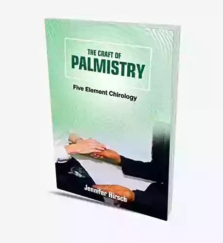 The Craft Of Palmistry: Five Element Chirology