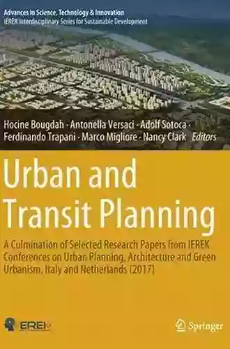 Urban And Transit Planning: A Culmination Of Selected Research Papers From IEREK Conferences On Urban Planning Architecture And Green Urbanism Italy In Science Technology Innovation)