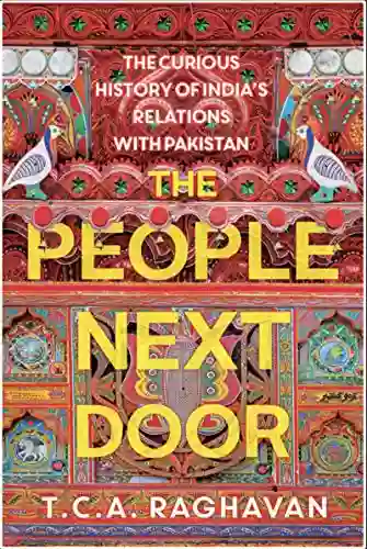 The People Next Door: The Curious History Of India S Relations With Pakistan