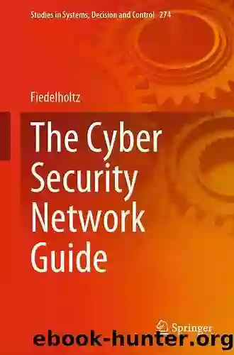 The Cyber Security Network Guide (Studies in Systems Decision and Control 274)