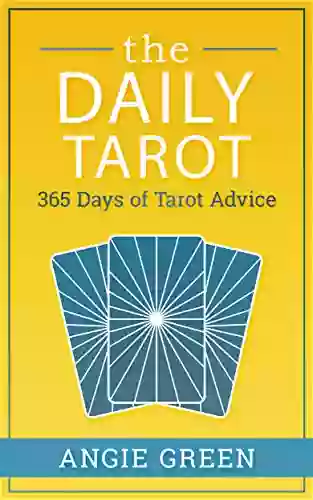 The Daily Tarot: 365 Days Of Tarot Advice