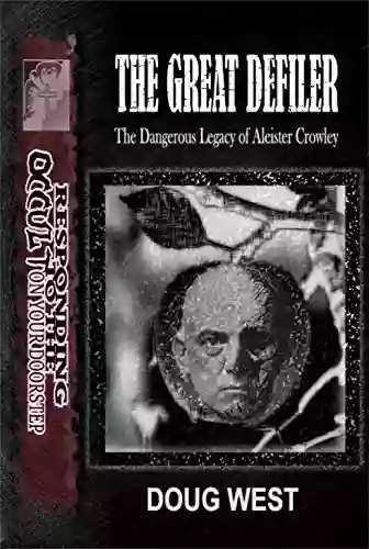 The Great Defiler : The Dangerous Legacy of Aleister Crowley (Responding to the Occult on Your Doorstep)