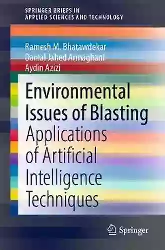 Environmental Issues Of Blasting: Applications Of Artificial Intelligence Techniques (SpringerBriefs In Applied Sciences And Technology)