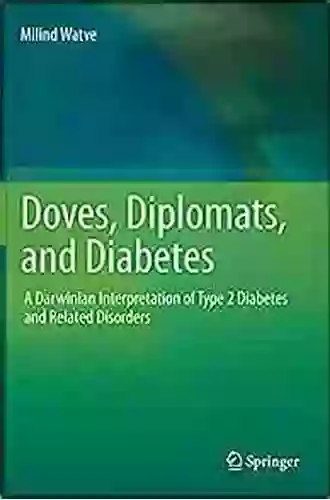 Doves Diplomats And Diabetes: A Darwinian Interpretation Of Type 2 Diabetes And Related Disorders