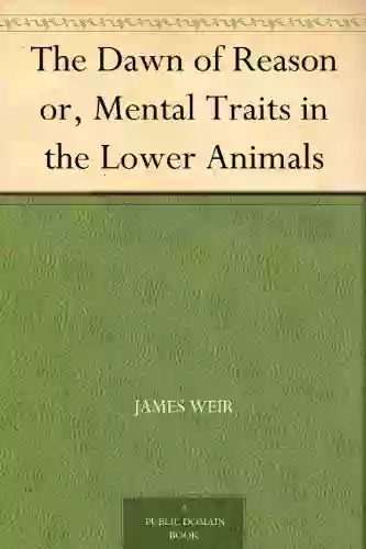 The Dawn Of Reason Or Mental Traits In The Lower Animals