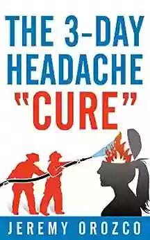 The 3 Day Headache Cure Jeremy Orozco