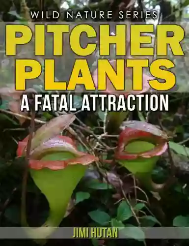 Pitcher Plants: A Fatal Attraction (Wild Nature Series)