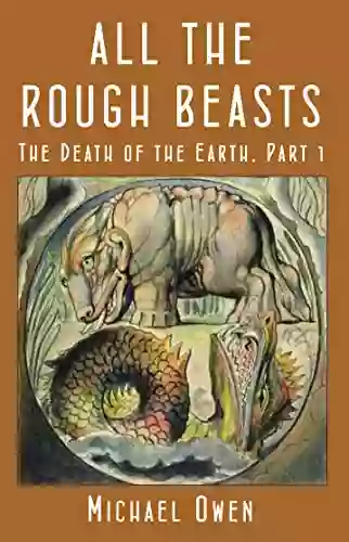 All The Rough Beasts: The Death Of The Earth Part 1