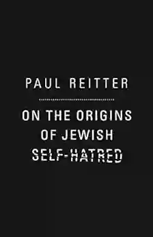 On The Origins Of Jewish Self Hatred