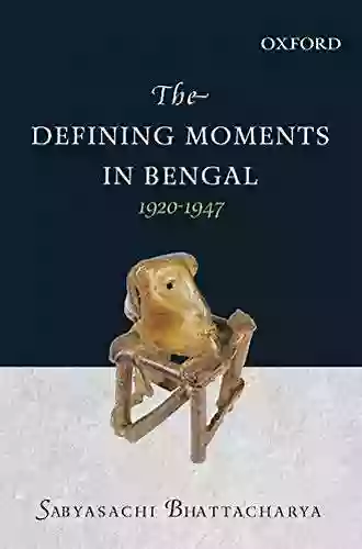 The Defining Moments In Bengal: 1920 1947