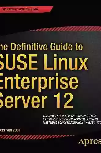 The Definitive Guide To SUSE Linux Enterprise Server 12