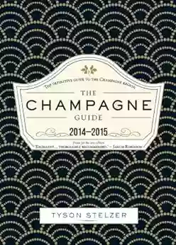 The Champagne Guide: The Definitive Guide To The Champagne Region