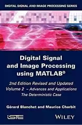 Digital Signal And Image Processing Using MATLAB Volume 2: Advances And Applications: The Deterministic Case (Iste)