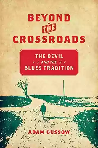 Beyond The Crossroads: The Devil And The Blues Tradition (New Directions In Southern Studies)