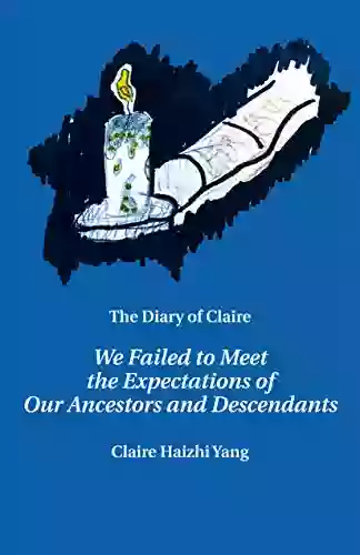 The Diary Of Claire: We Failed To Meet The Expectations Of Our Ancestors And Descendants