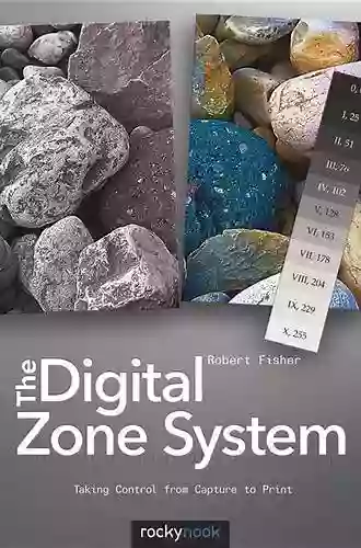 The Digital Zone System: Taking Control From Capture To Print