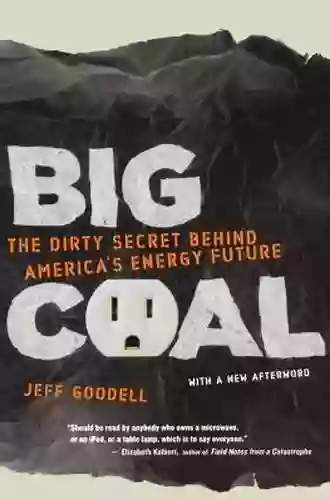 Big Coal: The Dirty Secret Behind America s Energy Future