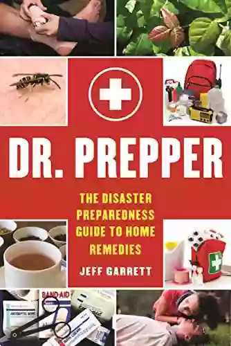 Dr Prepper: The Disaster Preparedness Guide To Home Remedies