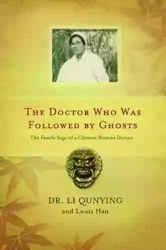 The Doctor Who Was Followed By Ghosts: The Family Saga Of A Chinese Woman Doctor