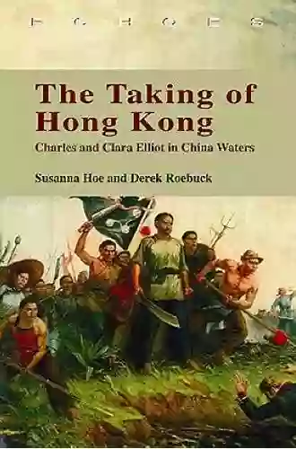 The Taking Of Hong Kong: Charles And Clara Elliot In China Waters