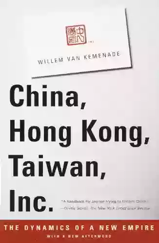 China Hong Kong Taiwan Inc : The Dynamics Of A New Empire