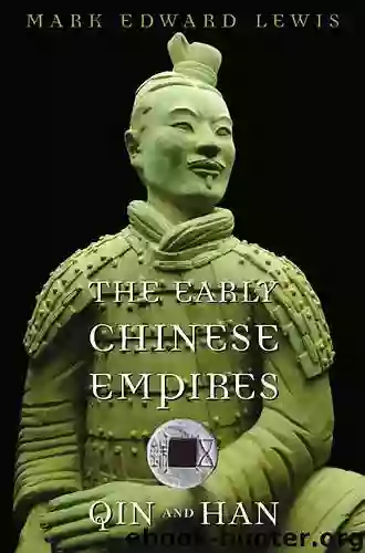 The Early Chinese Empires: Qin And Han (History Of Imperial China 1)