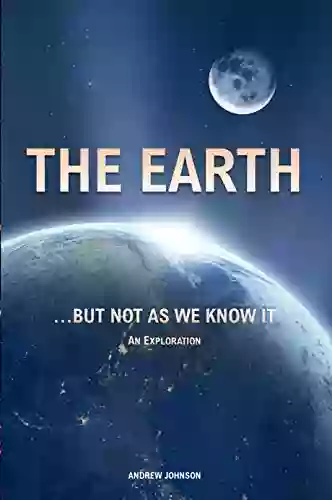 The Earth But Not As We Know It: Andrew Johnson