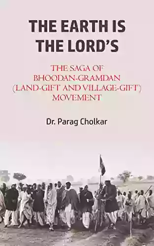 The Earth is the Lord s: The Saga of Bhoodan Gramdan Movement