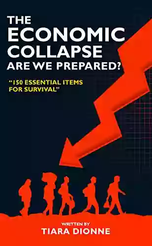 The Economic Collapse Are We Prepared?: 150 Essential Items For Survival