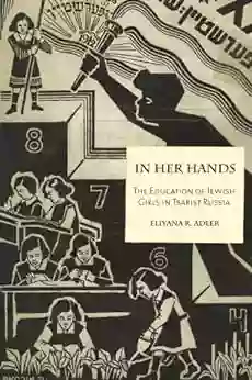 In Her Hands: The Education Of Jewish Girls In Tsarist Russia