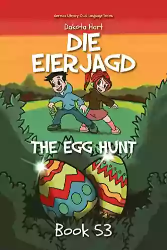 Die Eierjagd: The Egg Hunt (German Library: Dual Language For Beginners 53)