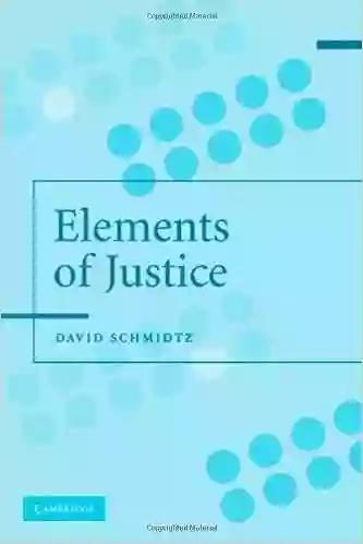 The Elements Of Justice David Schmidtz